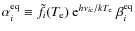 $\alpha^{\rm eq}_i\equiv \tilde{f}_i(T_{\rm e})~{\rm e}^{h{\nu_{i\rm c}}/kT_{\rm e}}~\beta^{\rm eq}_i$