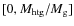 $[0,M_{\rm {htg}}/M_{\rm {g}}]$