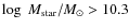 $\log~M_{\rm star}/M_\odot > 10.3$