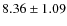 $8.36\pm1.09$