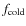 $f_{\rm cold}$