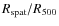 $R_{\rm spat}/R_{500}$