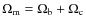 $\Omega_{\rm
m} = \Omega_{\rm b} + \Omega_{\rm c}$