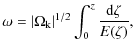 $\displaystyle \omega = \vert\Omega_{\rm k}\vert^{1/2} \int^z_0 \frac{{\rm d} \zeta}{E(\zeta)},$
