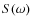 $S(\omega)$