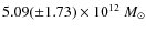$5.09 (\pm 1.73) \times 10^{12}~M_{\odot}$