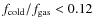 $f_{\rm
cold}/f_{\rm gas} < 0.12$