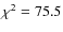 $\chi^2=75.5$