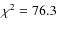 $\chi^2=76.3$