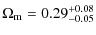 $\displaystyle \Omega_{\rm m} = 0.29^{\rm +0.08}_{-0.05}$