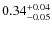 $0.34^{\rm +0.04}_{-0.05}$
