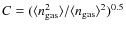 $C = ( \langle n_{\rm gas}^2\rangle / \langle n_{\rm gas}\rangle^2 )^{0.5}$