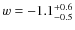 $w =
-1.1^{\rm +0.6}_{-0.5}$