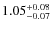 $ 1.05 _{\rm - 0.07 }^{+ 0.08 } $