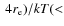 $~4r_{\rm e})/kT(<$