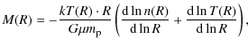 $\displaystyle M(R)=-\frac{kT(R)\cdot R}{G\mu m_{\rm p}} \left(\frac{{\rm d}\ln n(R)}{{\rm d}\ln
R}+\frac{{\rm d}\ln T(R)}{{\rm d}\ln R}\right),$