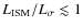 $L_{\rm
ISM}/L_{\sigma}\lesssim 1$