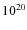 ${\rm 10^{20}}$