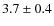$3.7 \pm 0.4$