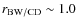$r_{\rm BW/CD}\sim1.0$