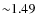 ${\sim}1.49$