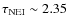 $\tau_{\rm NEI}\sim2.35$