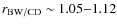 $r_{\rm BW/CD}\sim1.05{-}1.12$