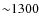${\sim}1300$