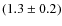 $(1.3\pm0.2)$