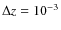$\Delta z=10^{-3}$