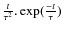 $\frac{t}{\tau^{2}}.\exp(\frac{-t}{\tau})$
