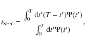 \begin{displaymath}%
t_{\rm SFR}= \frac{\int_0^T {\rm d}t'(T-t')\Psi(t')}{\int_0^T {\rm d}t'\Psi(t')},
\end{displaymath}