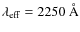 $\lambda_{\rm eff} = 2250~\AA$