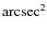 $\rm arcsec^2$