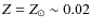 $Z=Z_{\odot} \sim 0.02$