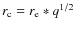 $r_{\rm c} = r_{\rm e} * q^{1/2}$