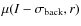 $\mu(I-\sigma_{\rm back},r)$
