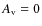 $A_{\rm v}=0$
