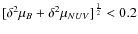 $[\delta^2\mu_B+\delta^2\mu_{NUV}]^{\frac{1}{2}}<0.2$