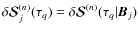 $\delta{\bm{\mathcal
S}}_j^{(n)}(\tau_q)=\delta{\bm{\mathcal S}}^{(n)}(\tau_q\vert{\bm B}_j)$