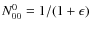 $N^{0}_{00}=1/(1+\epsilon)$