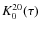 $K^{20}_{0}(\tau)$