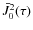 $\bar J^2_0(\tau)$