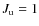 $J_{\rm u}=1$