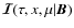 ${\bm {\mathcal I}}(\tau,x,\mu\vert\bm B)$
