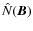 $\hat N({\bm B})$