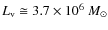 $L_{\rm {v}}\cong 3.7\times 10^6~ {M_\odot}$
