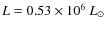 $L= 0.53\times 10^6~ {L_\odot}$
