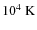 $10^4~\rm {K}$
