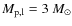 $M_{\rm {p,l}}=3~ {M_\odot}$